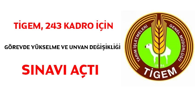 TİGEM, görevde yükselme ve unvan değişikliği sınavı açtı