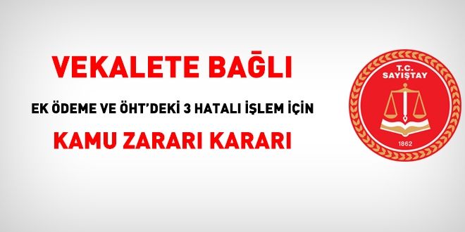 Vekalete bağlı ek ödeme ve ÖHT'deki 3 yanlış için kamu zararı kararı