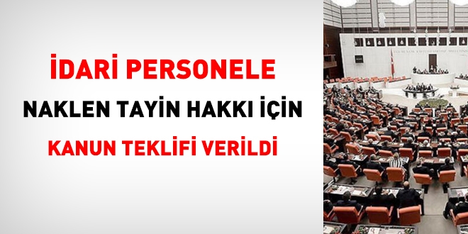 İdari personele naklen tayin hakkı için kanun teklifi verildi