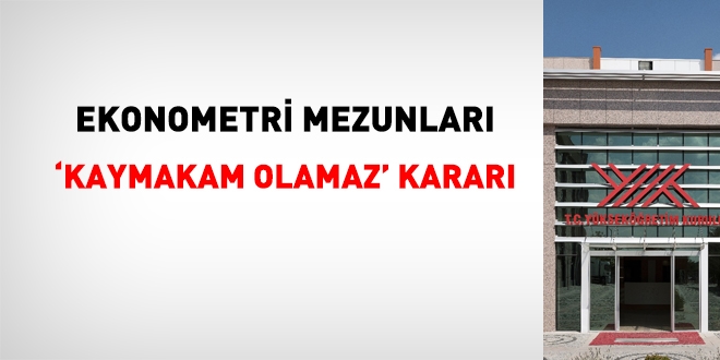 Ekonometri mezunları 'kaymakam olamaz' kararı