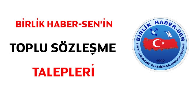 Birlik Haber-Sen'in toplu sözleşme talepleri