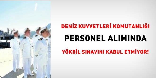 Deniz Kuvvetleri personel alımında YÖKDİL sınavını kabul etmiyor!