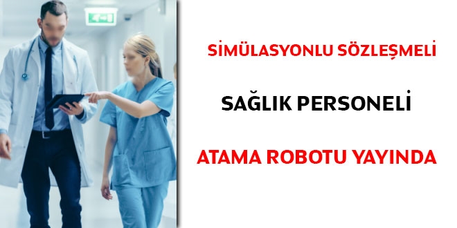 Simülasyonlu sözleşmeli sağlık personeli atama robotu yayında