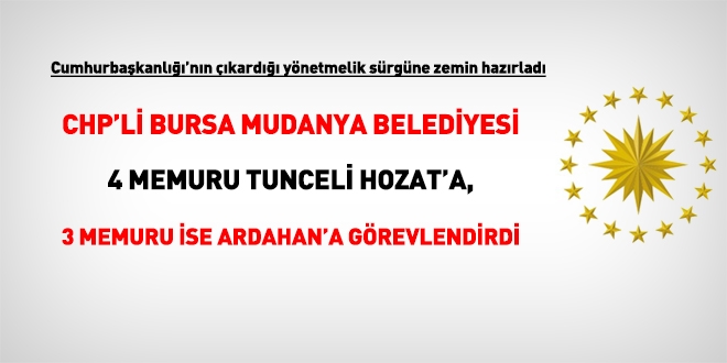 Bursa Mudanya Belediyesi, 4 memuru Tunceli Hozat'a, 3 memuru Ardahan'a grevlendirdi