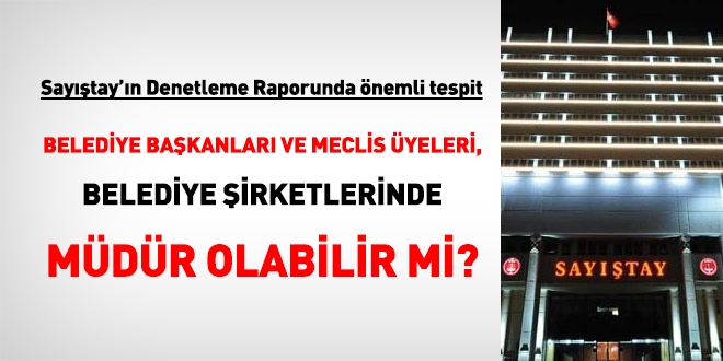 Belediye başkanları ve meclis üyeleri, belediye şirketinde müdür olabilir mi?