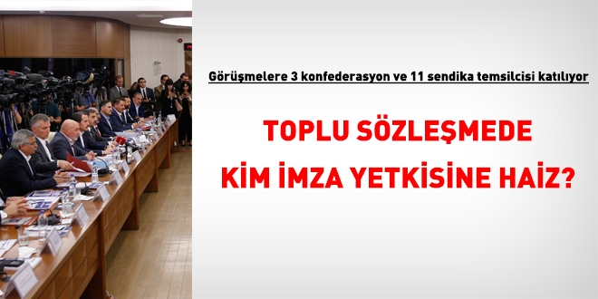 Toplu sözleşmelerde 3 konfederasyon ve 11 sendika yetkilisi var. Kim imza yetkisine haiz?