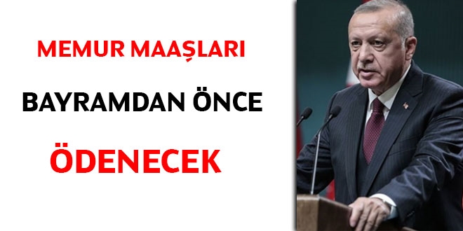 Erdoğan: Memur maaşları bayramdan önce ödenecek