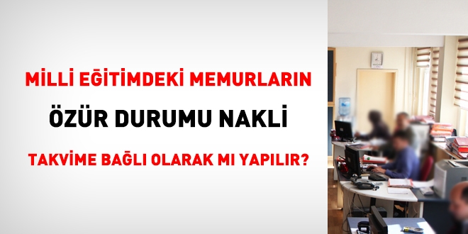 Öğretmen dışındaki personelin özür durumu yer değiştirmeleri nasıl yapılır?
