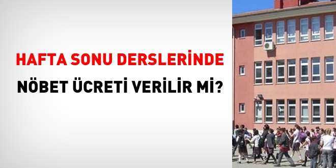 Mesai saatleri dışında ve hafta sonu derslerde, müdür yardımcıları ile öğretmenlere, nöbet görevi verilebilir mi?