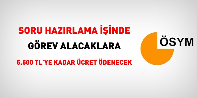 ÖSYM için soru hazırlayacak akademisyen ve öğretmenlere ödenecek ücretler belirlendi