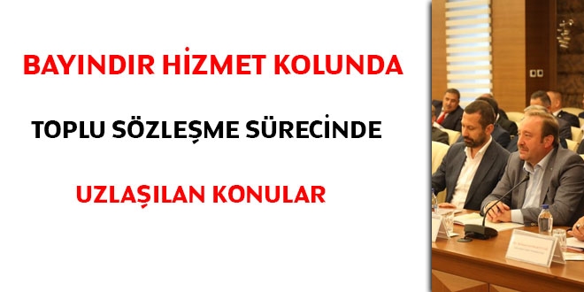 Bayındır hizmet kolunda toplu sözleşme sürecinde uzlaşılan konular