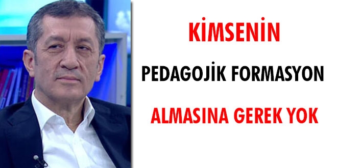 Selçuk: Kimsenin Pedagojik Formasyon almasına gerek yok