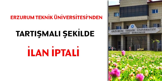 Erzurum Teknik niversitesi'nden tartmal ekilde ilan iptali