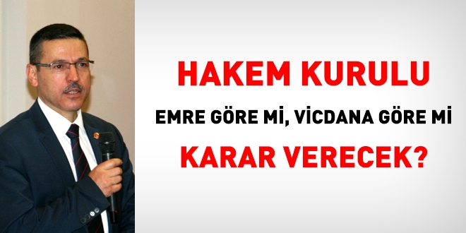 Hakem Kurulu, emre gre mi yoksa vicdanna gre mi karar verecek?