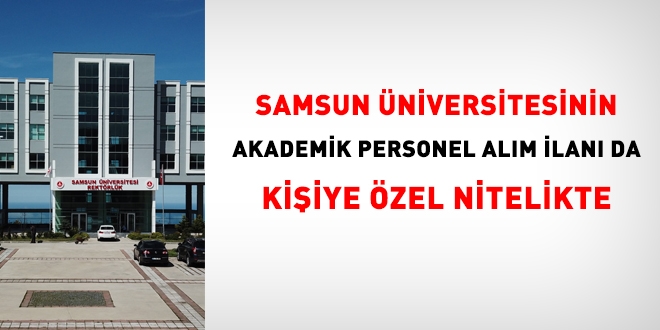 Samsun Üniversitesinin akademik personel alım ilanı da sorunlu