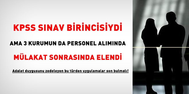 Sınav birincisiydi, 3 kurumun da personel alımında mülakatta elendi