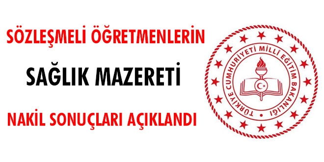 Sözleşmeli öğretmenlerin sağlık mazereti nakil sonuçları açıklandı