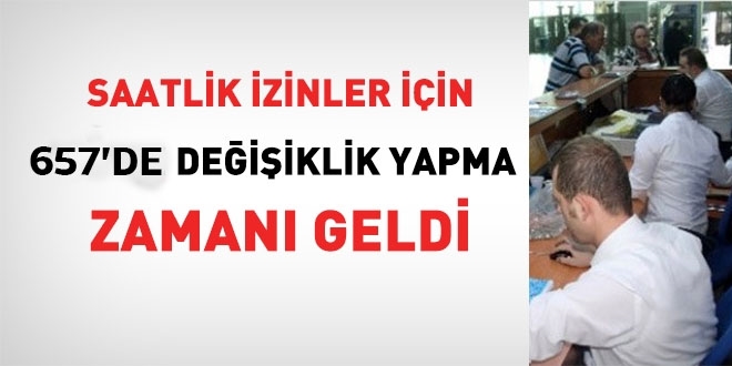 Saatlik izinler için, 657'de değişiklik yapma zamanı geldi