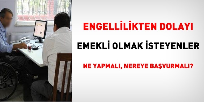 Engelli emeklilii iin izlenecek ilem basamaklar