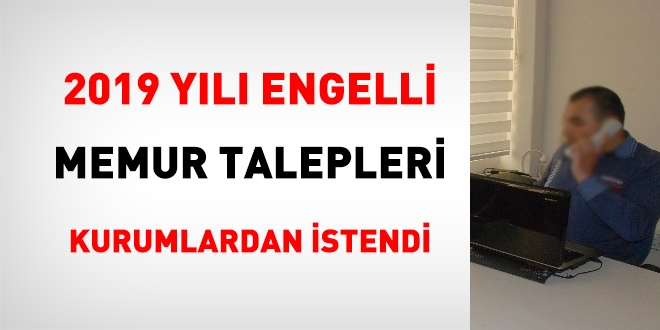 2019 yl engelli memur talepleri kurumlardan istendi