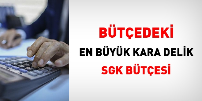 Bütçedeki en büyük kara delik, SGK bütçesi
