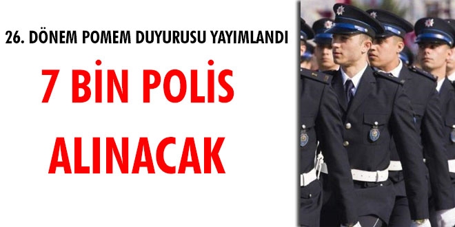 26. POMEM duyurusu yaymland... 7 bin polis alnacak