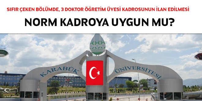 Sıfır çeken bölümde, 3 doktor öğretim üyesi kadrosunun ilan edilmesi norm kadroya uygun mu?