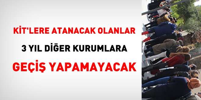 KİT'lere atanacak olanlar 3 yıl diğer kurumlara geçiş yapamayacak