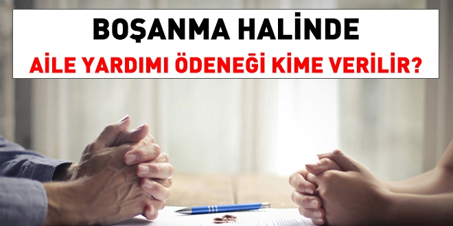Boşanma halinde aile yardımı ödeneği kime verilir?