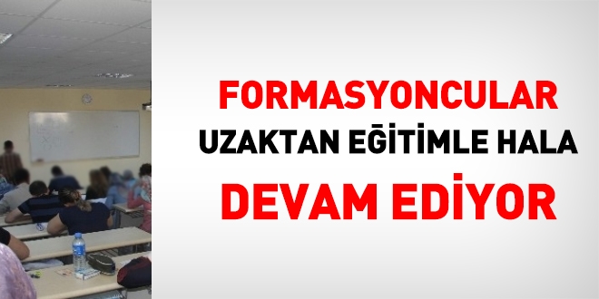 Kaldrlaca aklanan formasyon 'uzaktan eitimle' renci almaya devam ediyor!