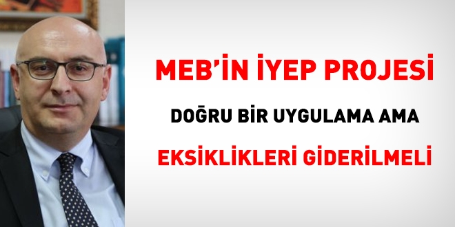 MEB'in YEP Projesi doru bir uygulama ama eksiklikleri giderilmeli!