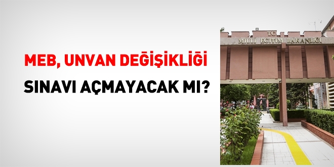 MEB, unvan değişikliği sınavını ne zaman yapacak?