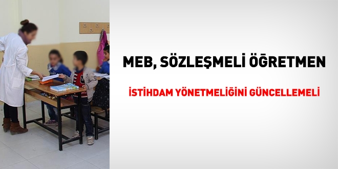 MEB, Sözleşmeli Öğretmen İstihdam Yönetmeliğinde değişikliğe gitmeli!
