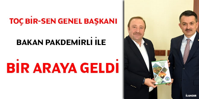 Toç Bir-Sen Genel Başkanı Bakan Pakdemirli ile bir araya geldi