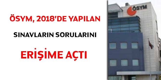 ÖSYM, 2018'de yapılan sınavların sorularını erişime açtı