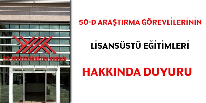 50-d araştırma görevlilerinin lisansüstü eğitimleri hakkında duyuru