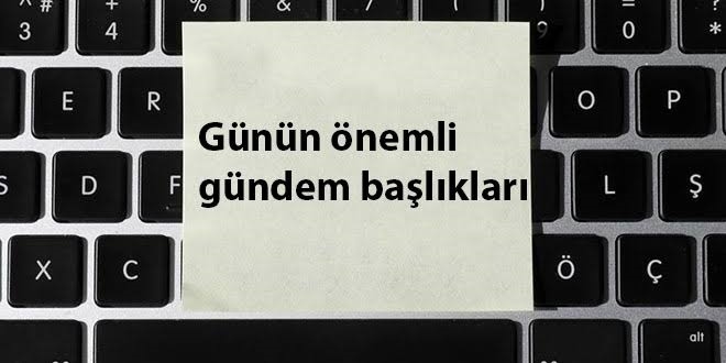25 Kasım 2019'dan önemli gündem başlıkları