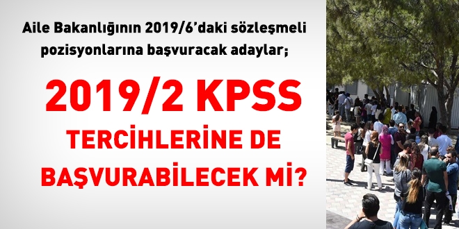 Aile Bakanlığının sözleşmeli ilanına başvuracak adaylar, 2019/2 KPSS'de tercih yapabilecek mi?