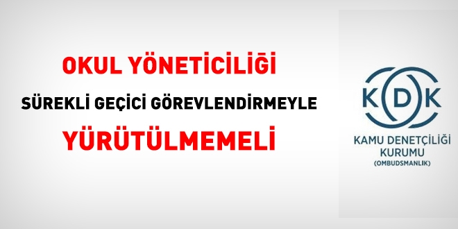 KDK: Okul yöneticiliği sürekli geçici görevlendirmeyle yürütülemez