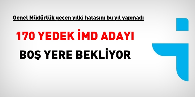 170 yedek İMD adayı, boş yere bekliyor