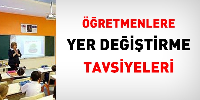 Öğretmenlere yer değiştirme tavsiyeleri