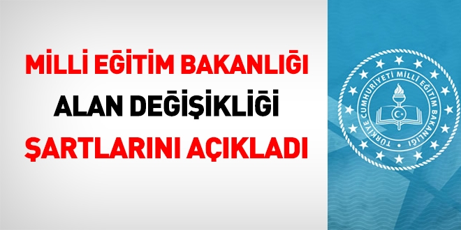 MEB alan değişikliği şartlarını açıkladı