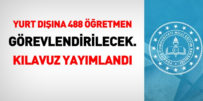 MEB, yurt dışına 488 öğretmen görevlendirecek. Kılavuz yayımlandı