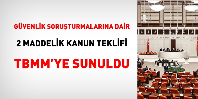 Güvenlik soruşturmalarına dair kanun teklifi TBMM'ye sunuldu