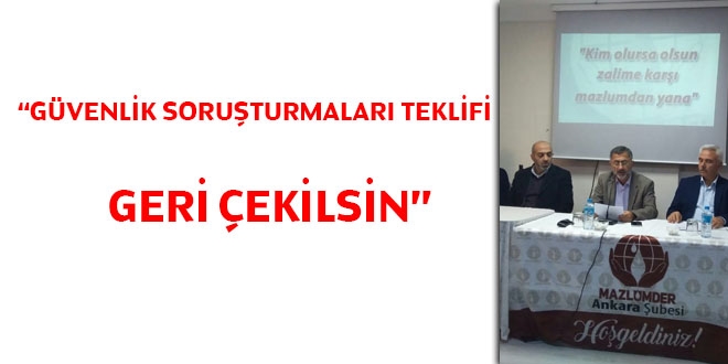 Mazlum Der: Güvenlik soruşturmaları teklifi geri çekilsin
