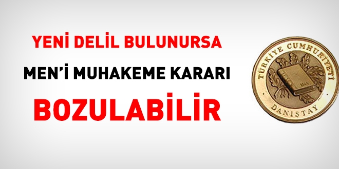 Yeni delil bulunursa, men-i muhakeme kararı bozulabilir