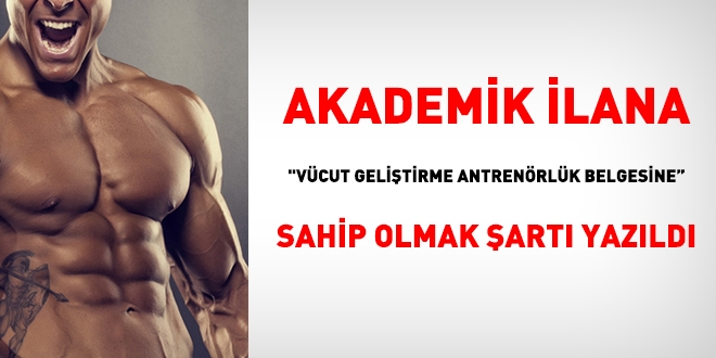 Akademik ilanda, vücut geliştirme antrenörlük belgesi şartı