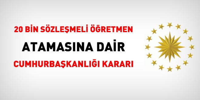 20 bin sözleşmeli öğretmen atamasına dair Cumhurbaşkanlığı kararı