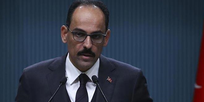 Kalın: Tarafları sağduyu içinde hareket etmeye davet ediyoruz