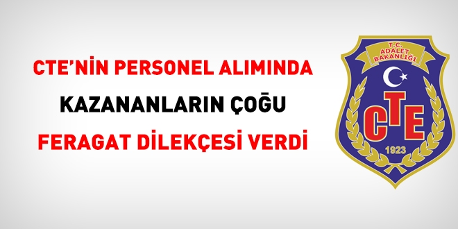 CTE'nin personel alımında, kazananların çoğu feragat etti